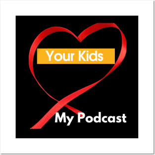 Your Kids Heart My Podcast Posters and Art